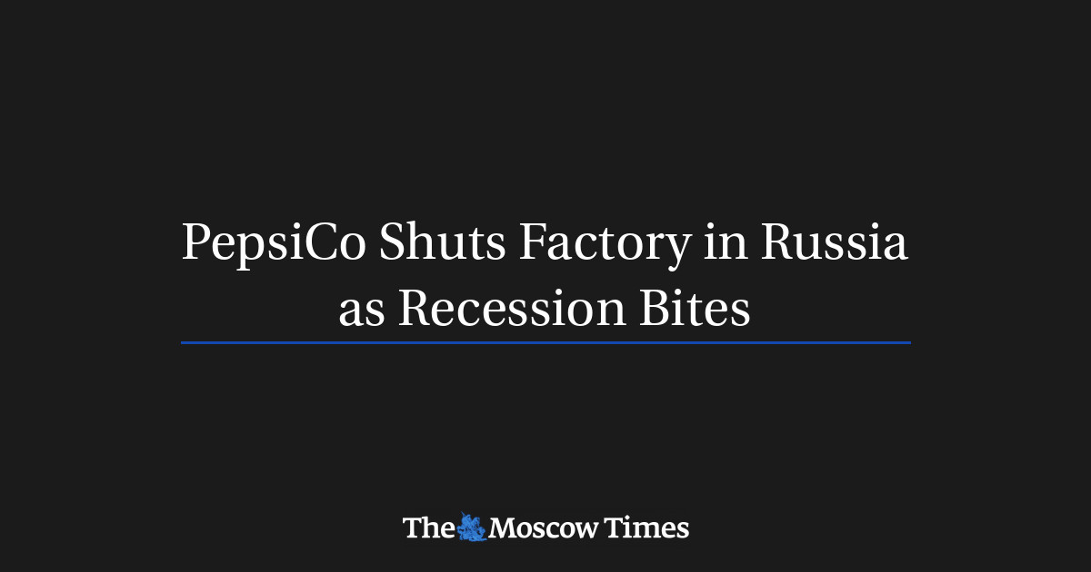 Pepsico Shuts Factory In Russia As Recession Bites