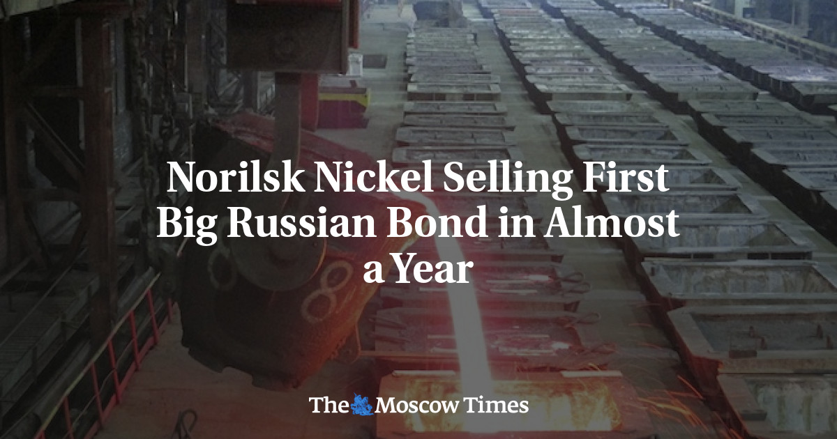 Norilsk Nickel menjual obligasi besar Rusia pertama dalam hampir setahun