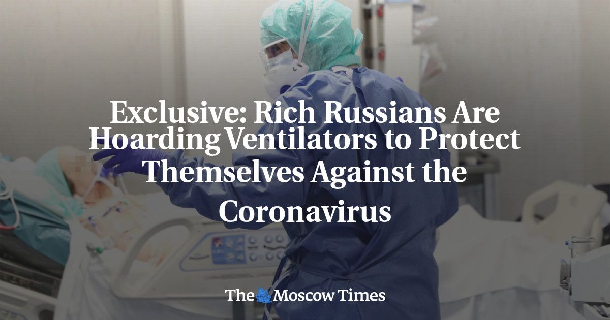 Eksklusif: Orang kaya Rusia menimbun ventilator untuk melindungi diri dari virus corona
