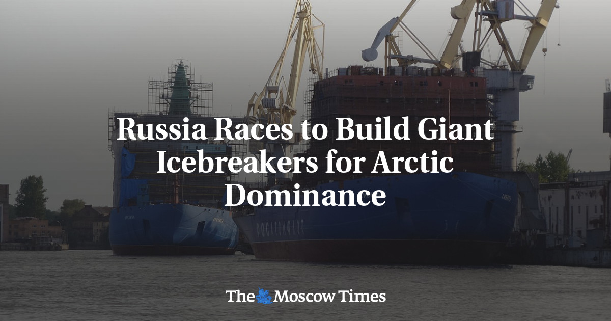 Rusia berlomba untuk membangun pemecah es raksasa untuk dominasi Arktik