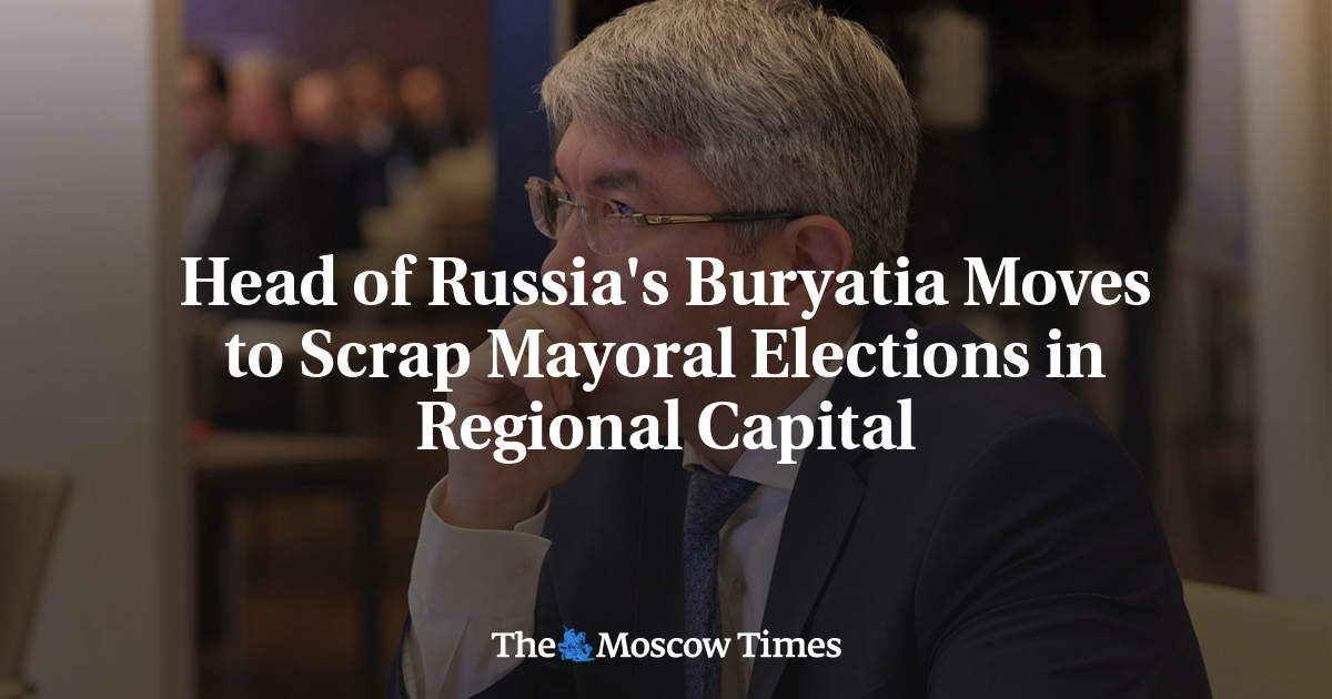 Head of Russia's Buryatia Moves to Scrap Mayoral Elections in Regional Capital