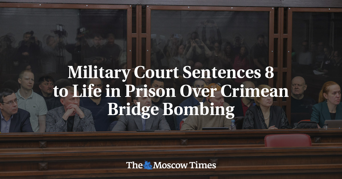 Military Court Sentences 8 to Life in Prison Over Crimean Bridge Bombing