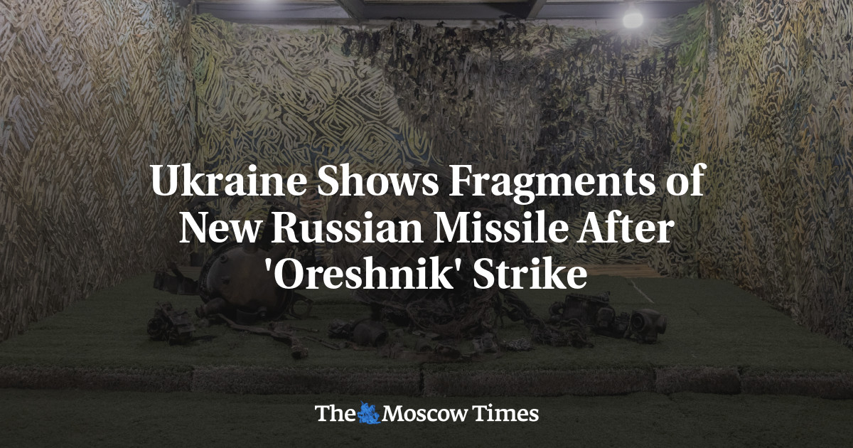 Ukraine Shows Fragments of New Russian Missile After ‘Oreshnik’ Strike – The Moscow Times