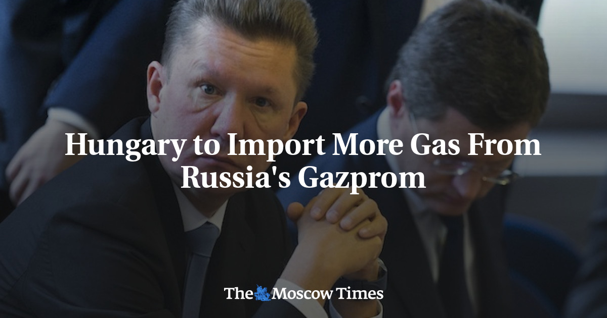 Hongaria akan mengimpor lebih banyak gas dari Gazprom Rusia