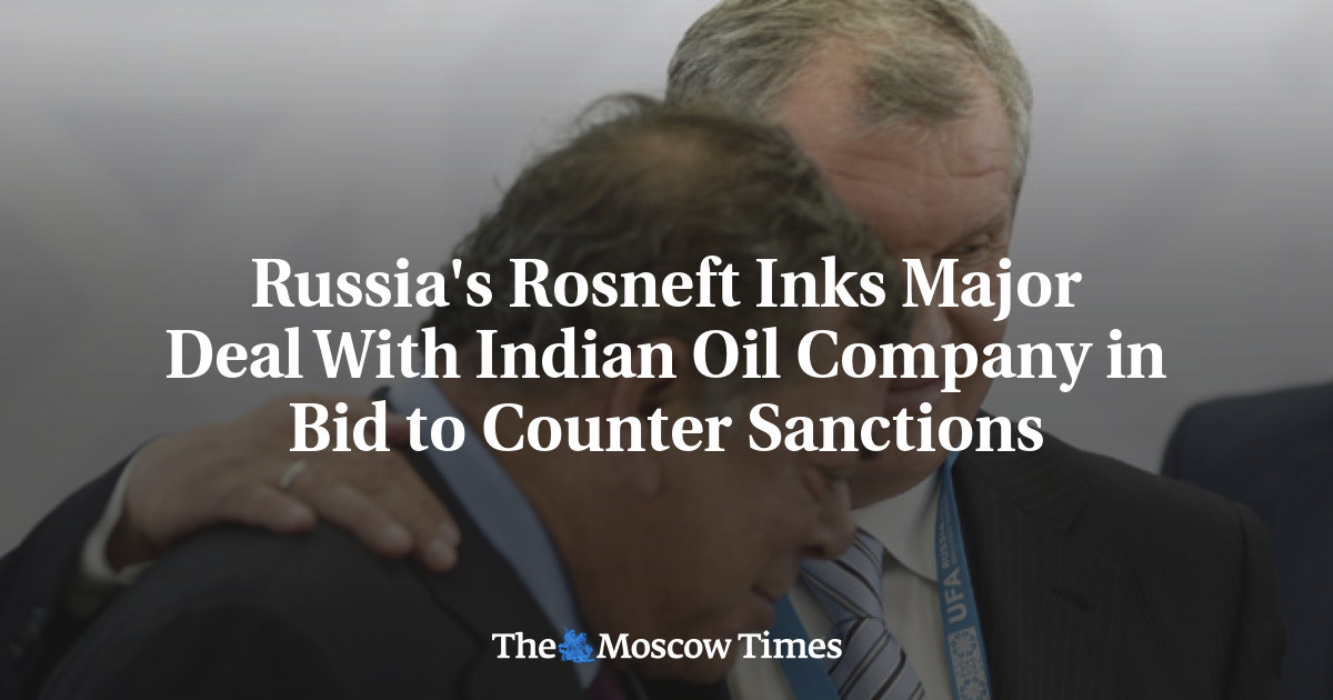 Rosneft Rusia menandatangani kesepakatan besar dengan perusahaan minyak India dalam upaya melawan sanksi