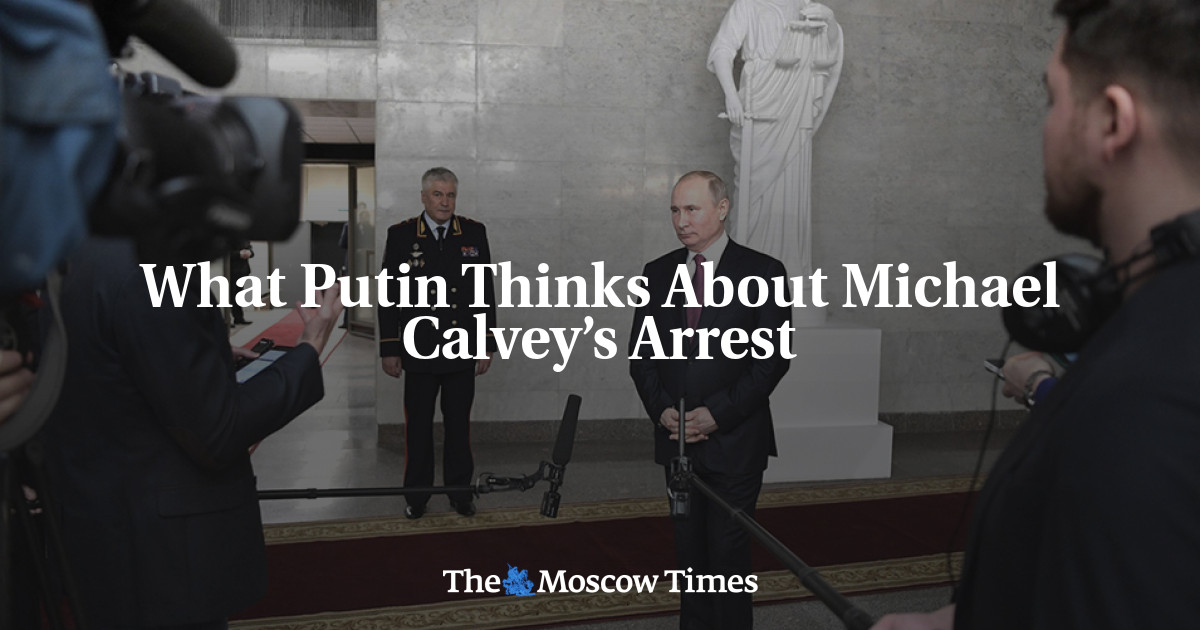 Apa pendapat Putin tentang penangkapan Michael Calvey