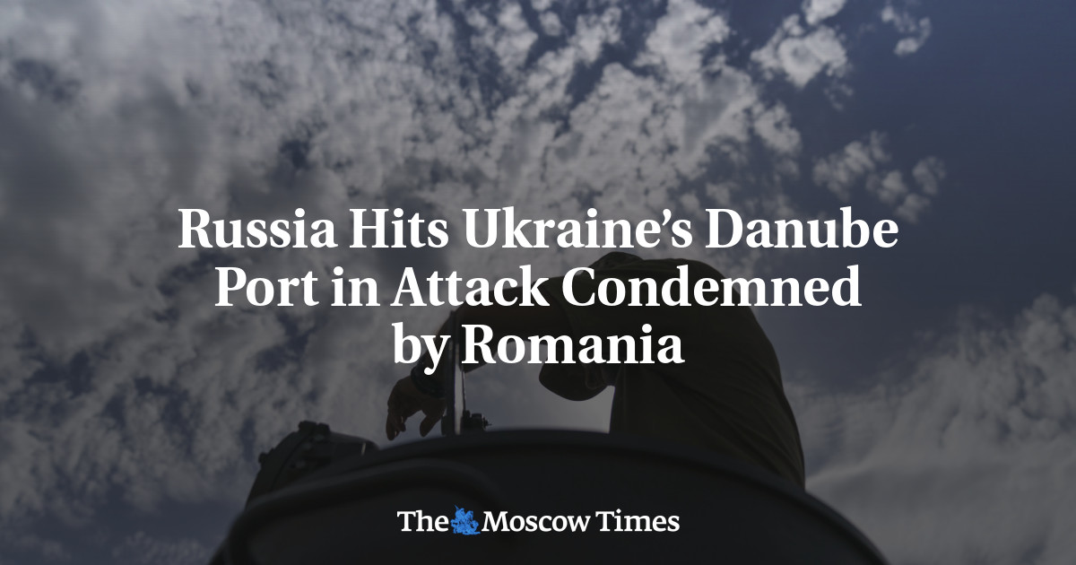 Russia Hits Ukraine’s Danube Port in Attack Condemned by Romania - The ...