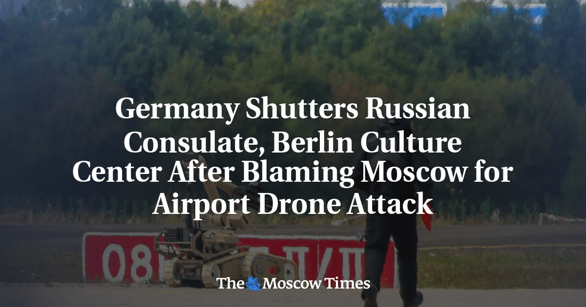 Germany Shutters Russian Consulate, Berlin Culture Center After Blaming Moscow for Airport Drone Attack