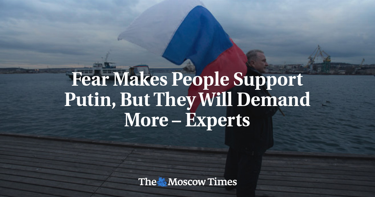 Ketakutan membuat orang mendukung Putin, tetapi mereka akan menuntut lebih banyak – ahli