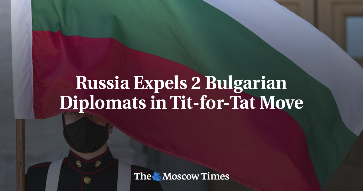 Russia Expels 2 Bulgarian Diplomats In Tit-for-Tat Move - The Moscow Times