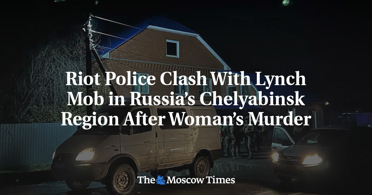 Riot Police Clash With Lynch Mob in Russia’s Chelyabinsk Region After Woman’s Murder