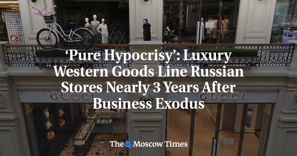 ‘Pure Hypocrisy’: Luxury Western Goods Line Russian Stores Nearly 3 Years After Business Exodus – The Moscow Times