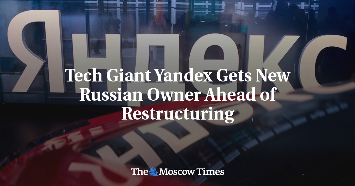 Tech Giant Yandex Gets New Russian Owner Ahead of Restructuring - The ...
