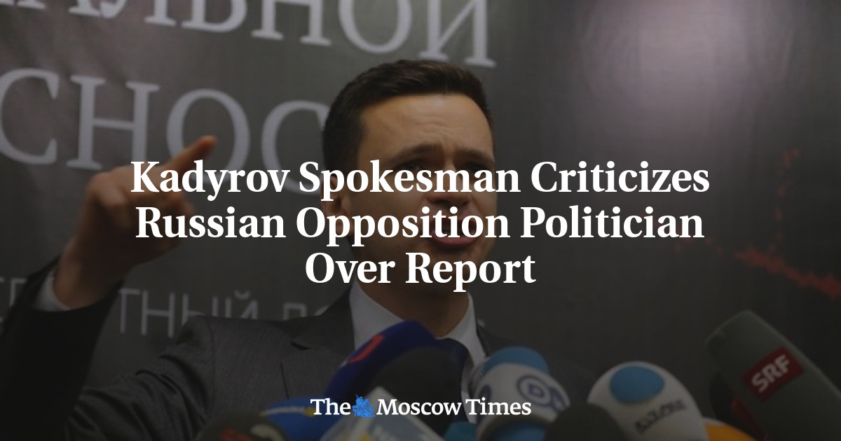 Juru bicara Kadyrov mengkritik politisi oposisi Rusia atas laporan