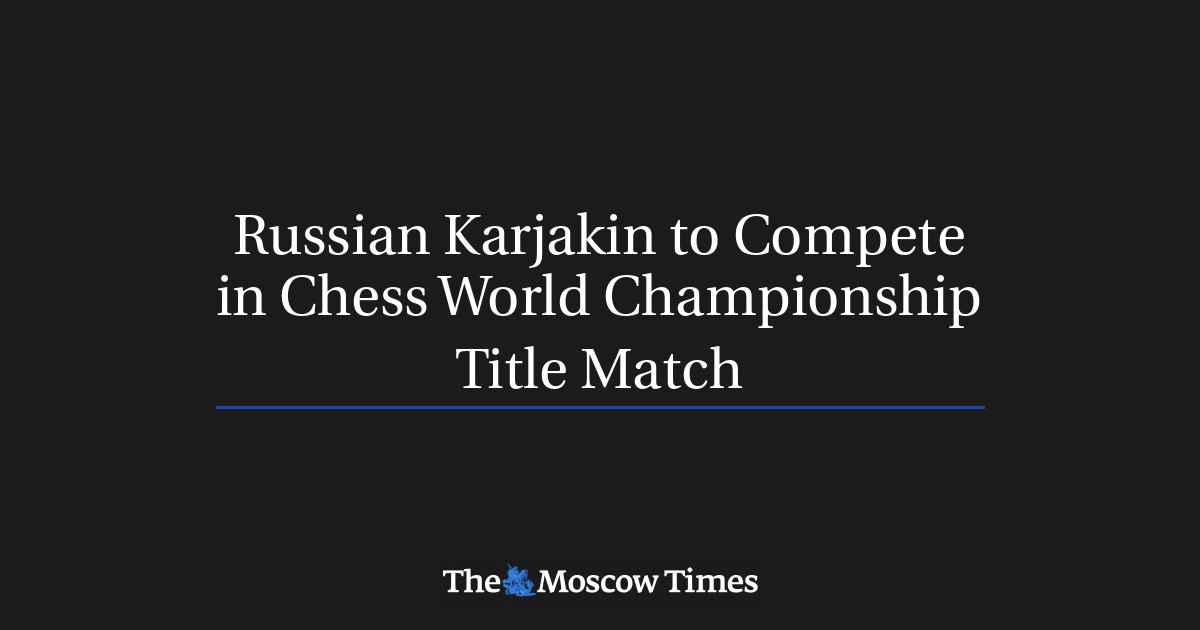 Karjakin Rusia akan berpartisipasi dalam perebutan gelar Kejuaraan Catur Dunia