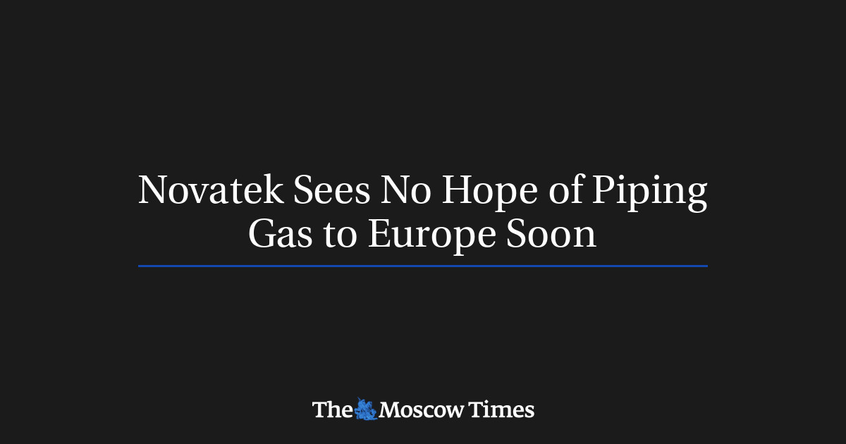 Novatek melihat tidak ada harapan untuk membawa gas ke Eropa dalam waktu dekat
