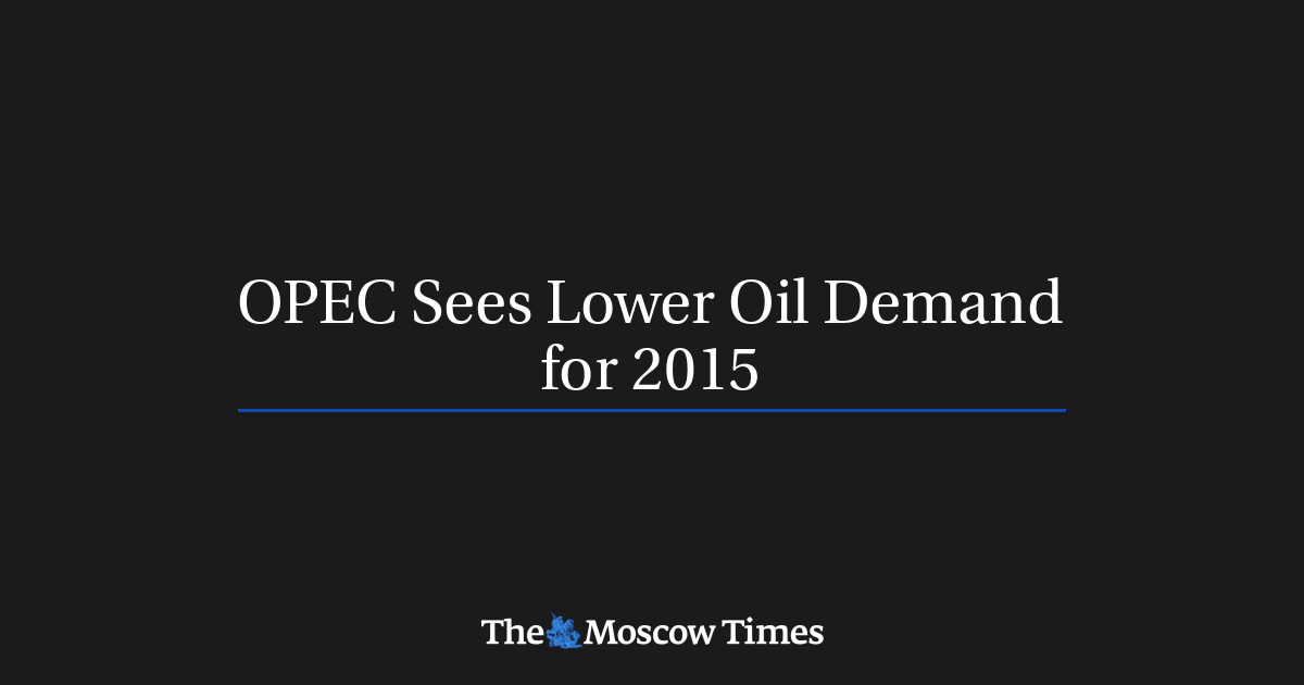 OPEC Sees Lower Oil Demand for 2015