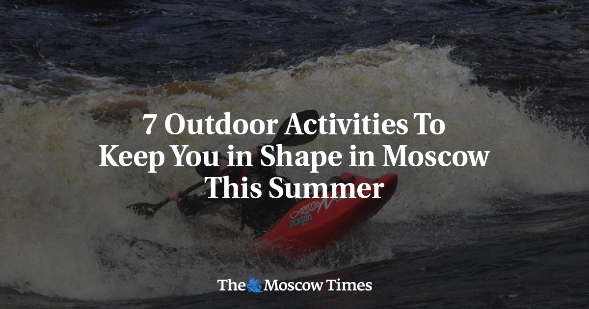 7 Aktivitas Luar Ruangan untuk Menjaga Anda Tetap Sehat di Moskow Musim Panas Ini