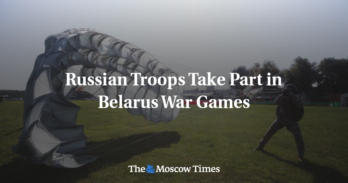 Russian Troops Take Part In Belarus War Games - The Moscow Times