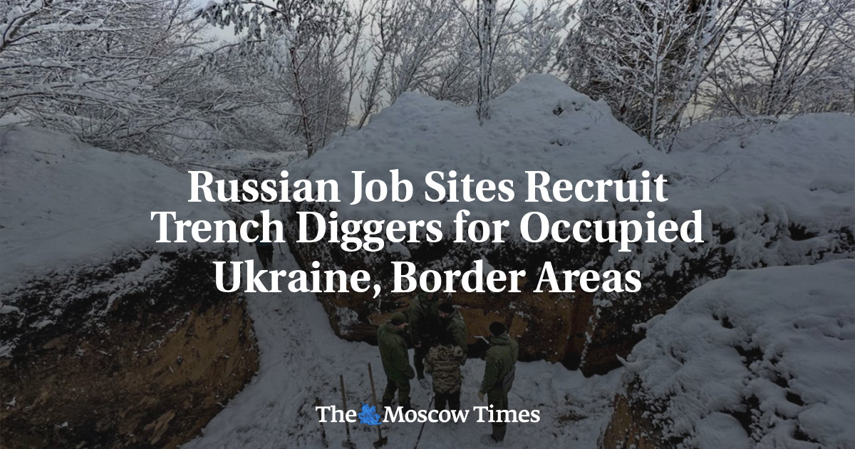 Russian Job Sites Recruit Trench Diggers for Occupied Ukraine, Border ...