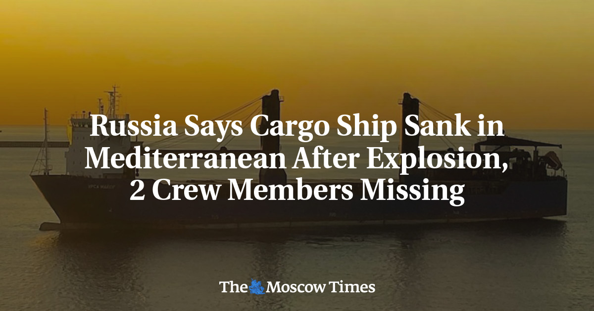 Russia Says Cargo Ship Sank in Mediterranean After Explosion, 2 Crew Members Missing