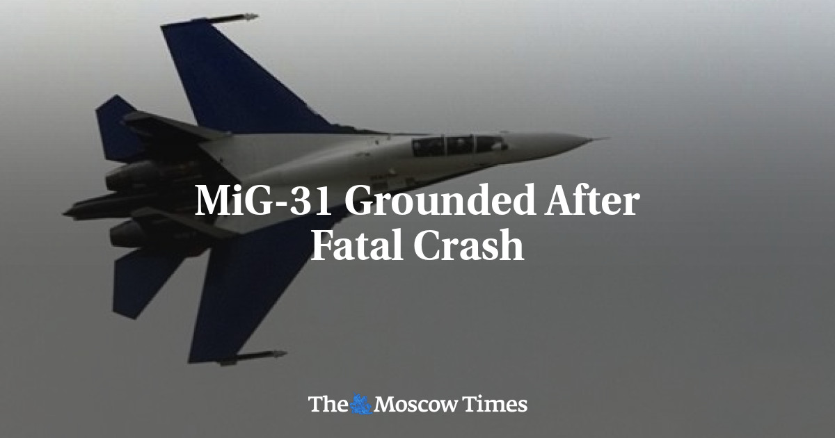 MiG-31 Grounded After Fatal Crash