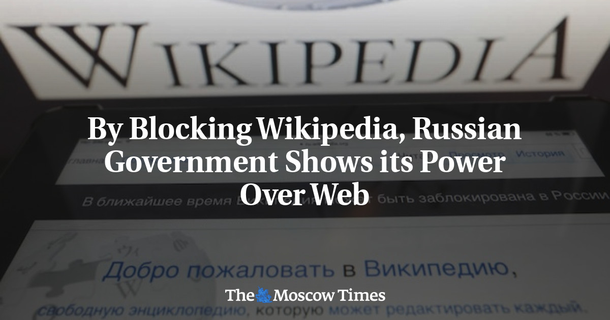 Dengan memblokir Wikipedia, pemerintah Rusia menunjukkan kekuasaannya atas web