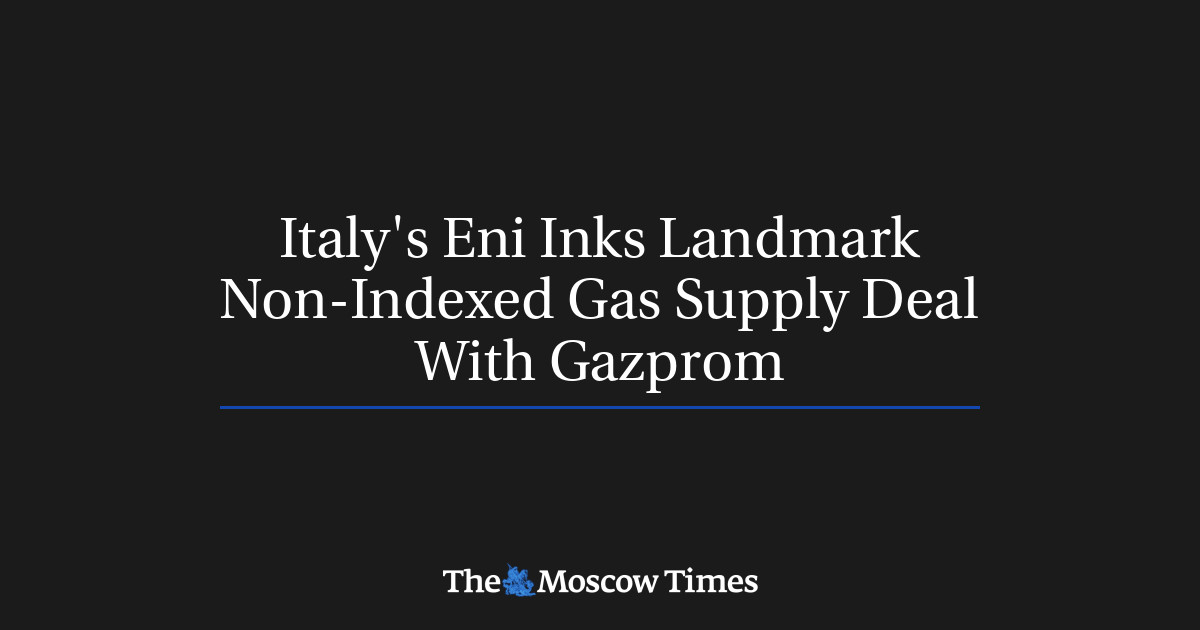 Perdagangan pasokan gas non-indeks Eni Inks Landmark Italia dengan Gazprom