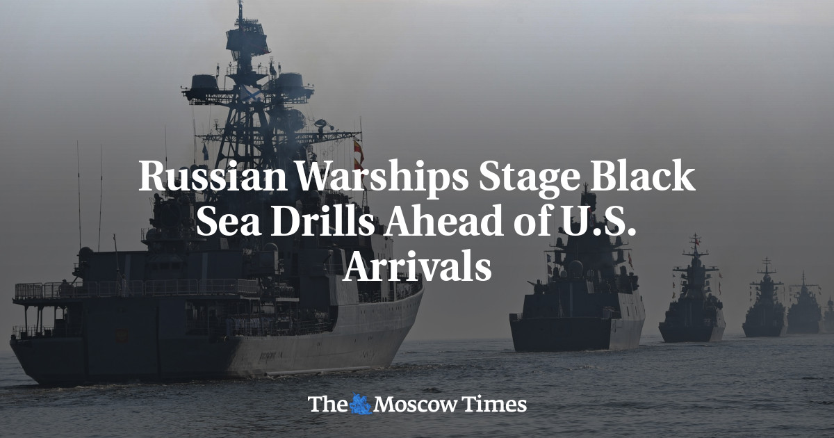 Russian Warships Stage Black Sea Drills Ahead of U.S. Arrivals - The ...