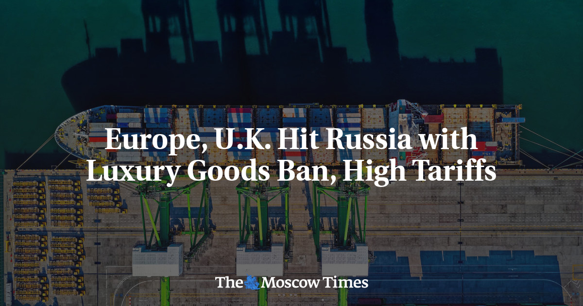 Europe, U.K. Hit Russia With Luxury Goods Ban, High Tariffs - The ...