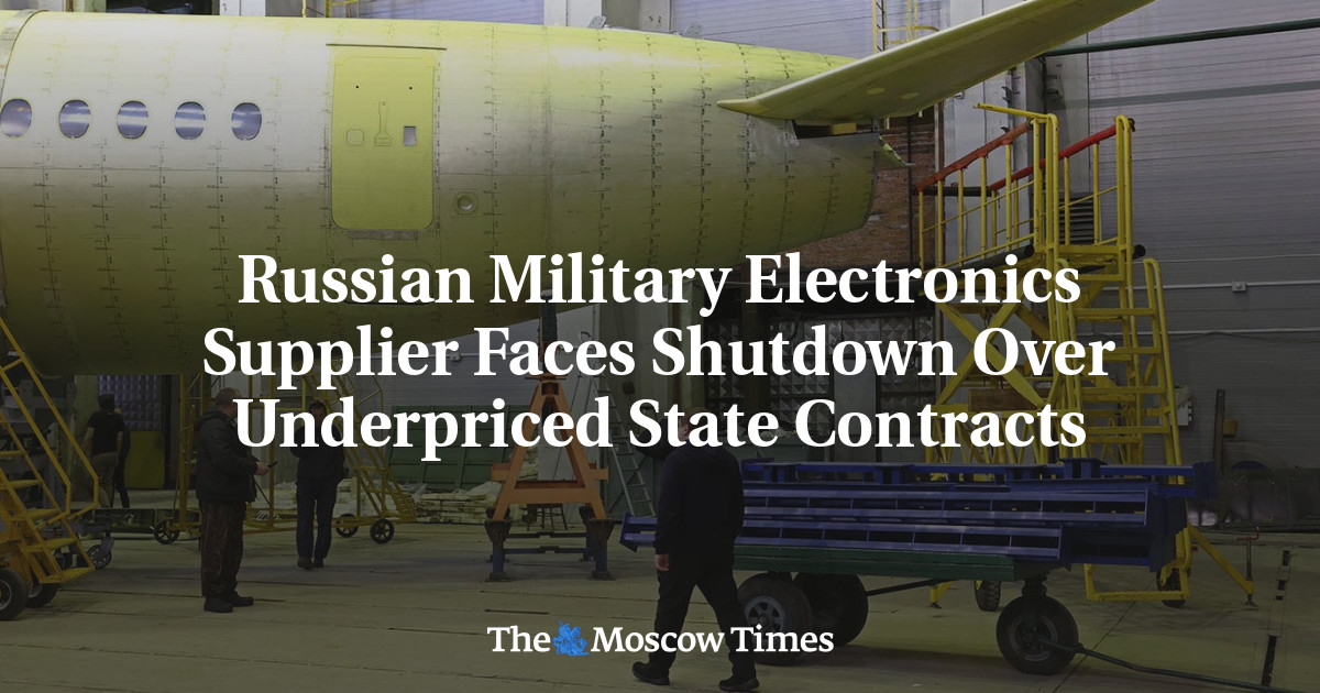 Russian Military Electronics Supplier Faces Shutdown Over Underpriced State Contracts – The Moscow Times