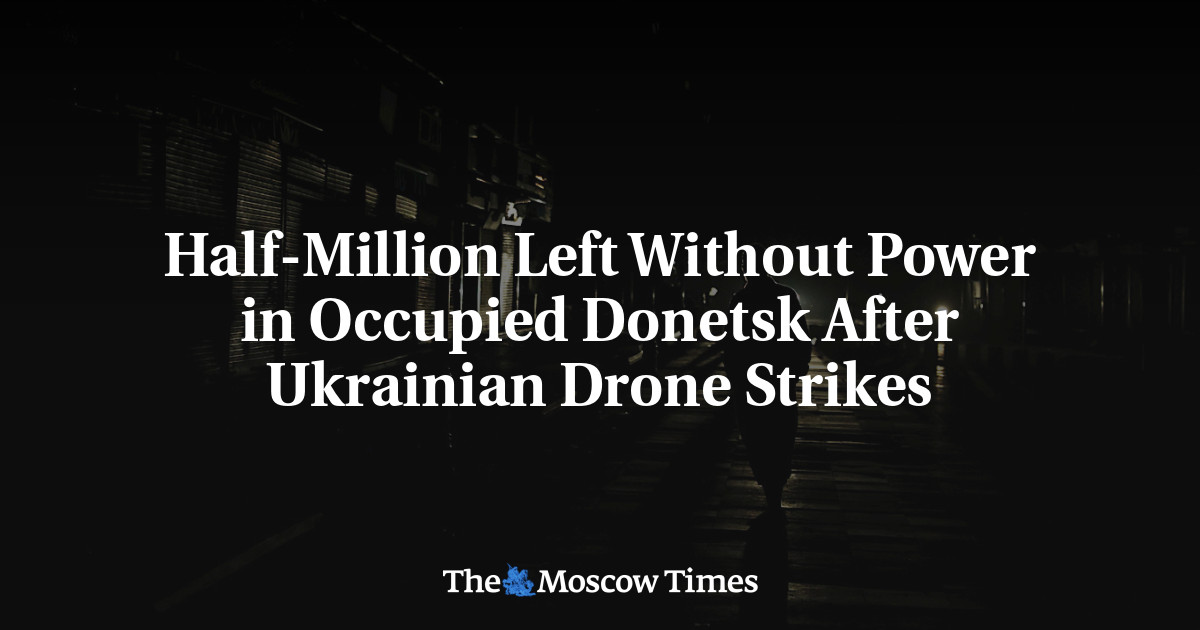 Half-Million Left Without Power in Occupied Donetsk After Ukrainian Drone Strikes