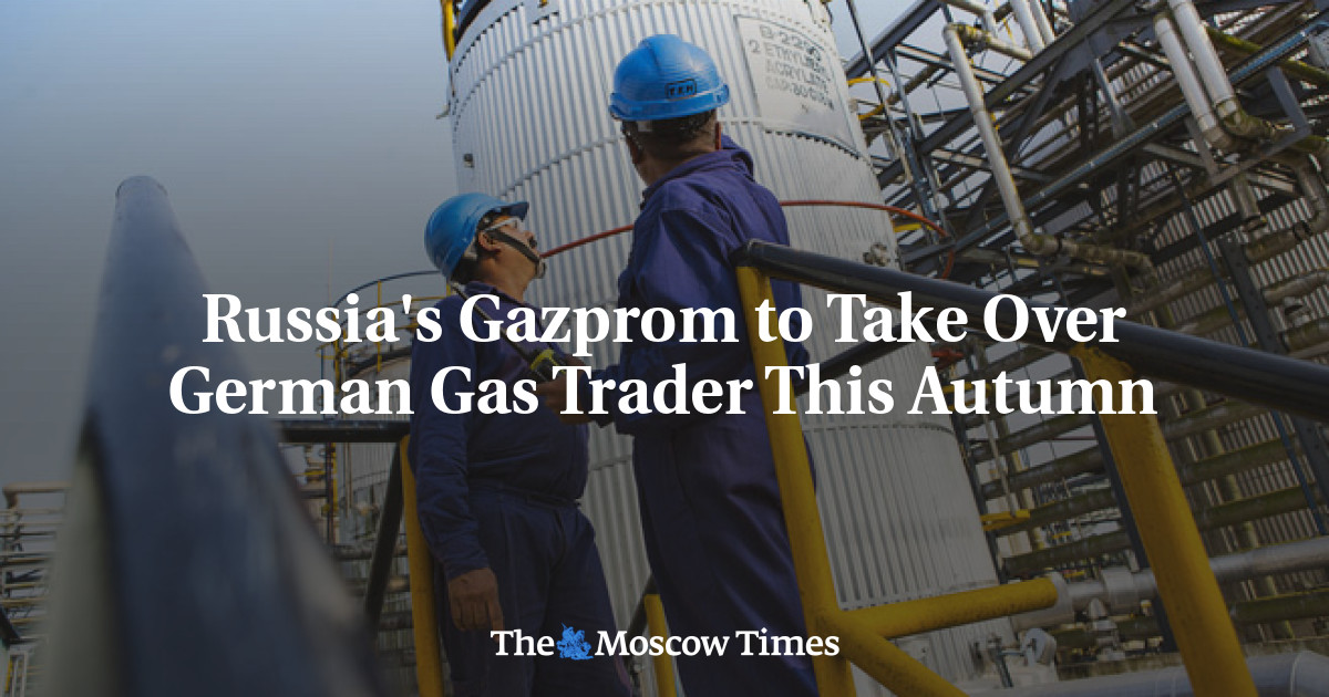 Gazprom Rusia akan mengambil alih pedagang gas Jerman pada musim gugur ini