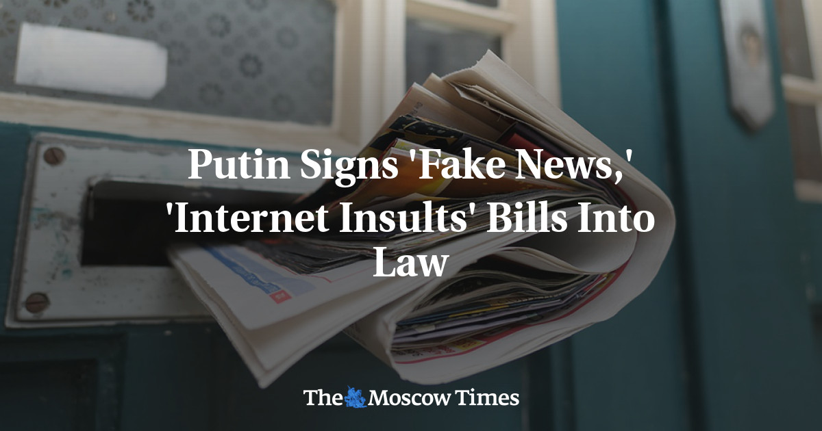 Putin Signs 'Fake News,' 'Internet Insults' Bills Into Law - The Moscow ...