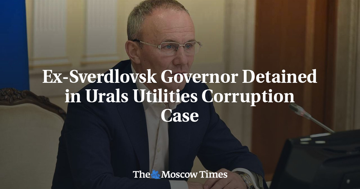 Ex-Sverdlovsk Governor Detained in Urals Utilities Corruption Case