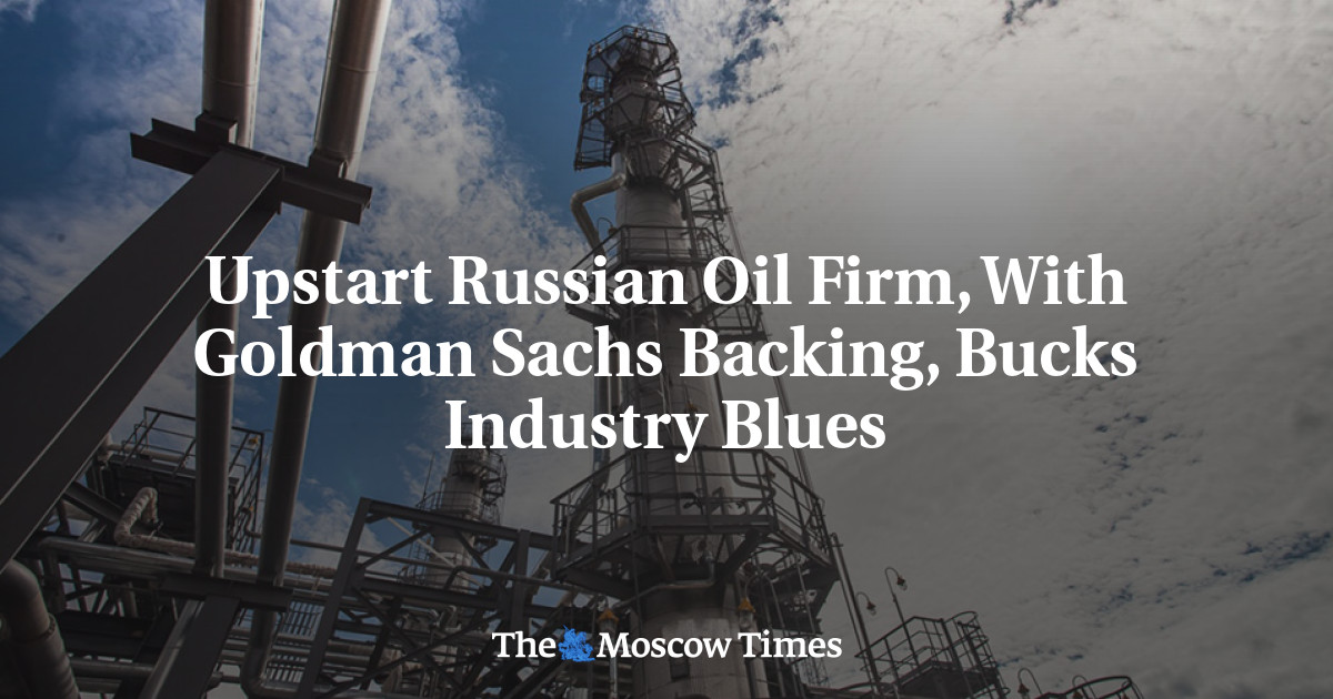 Perusahaan Minyak Rusia Baru, Dengan Dukungan Goldman Sachs, Bucks Industry Blues