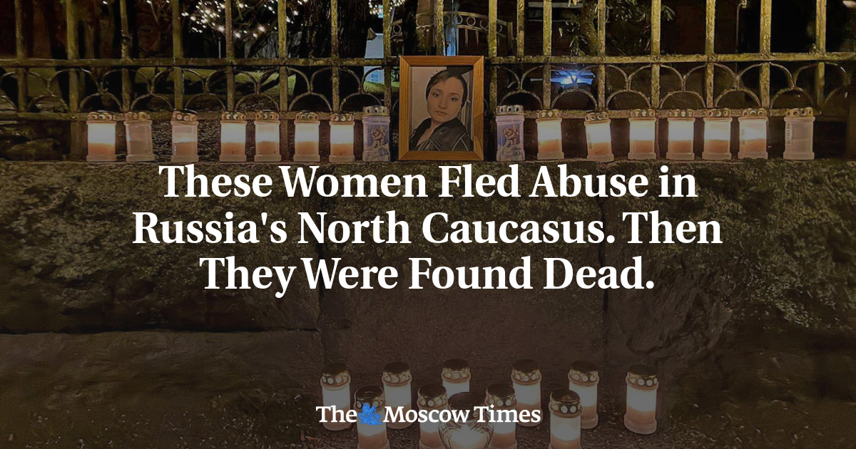 These Women Fled Abuse in Russia's North Caucasus. Then They Were Found Dead.
