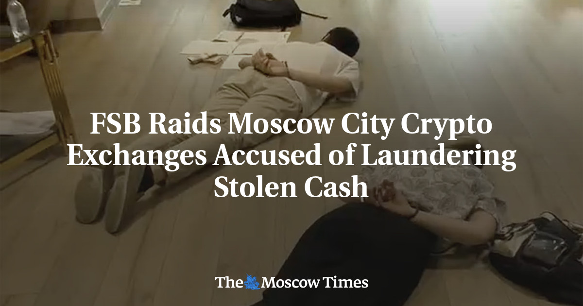 FSB Raids Moscow City Crypto Exchanges Accused of Laundering Stolen Cash