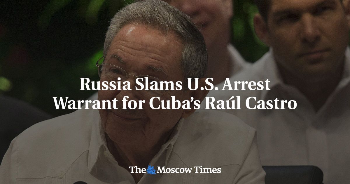 Russia Slams U.S. Arrest Warrant for Cuba’s Raúl Castro