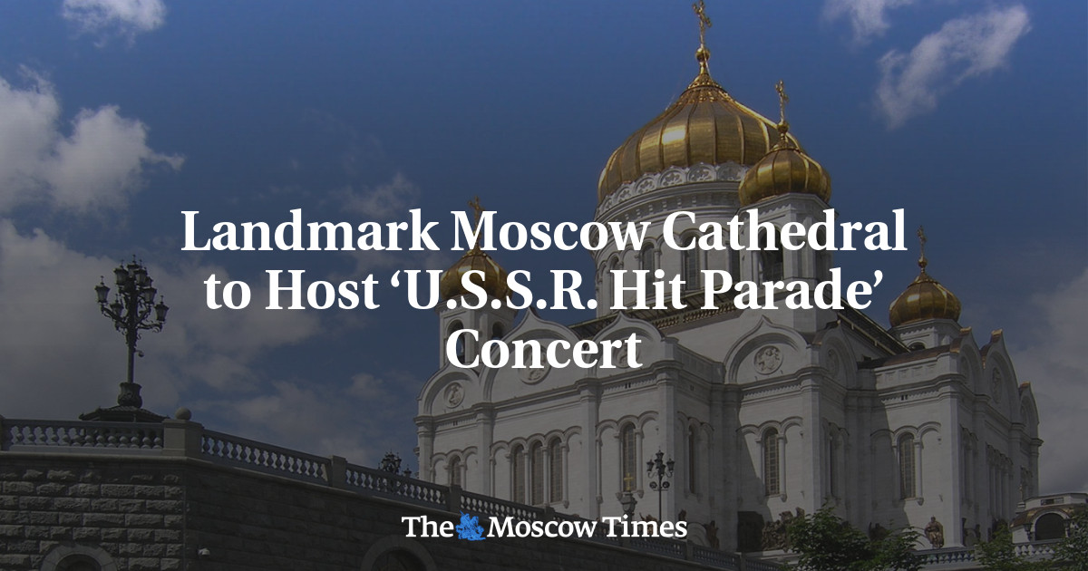 Landmark Moscow Cathedral to Host ‘U.S.S.R. Hit Parade’ Concert