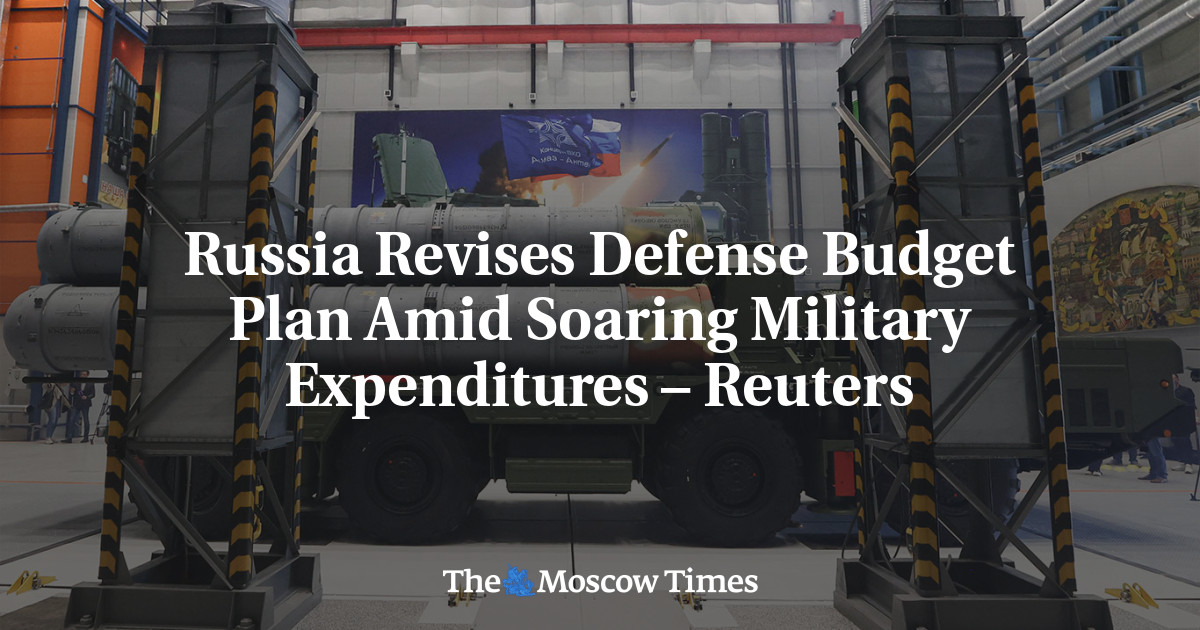 Russia Revises Defense Budget Plan Amid Soaring Military Expenditures