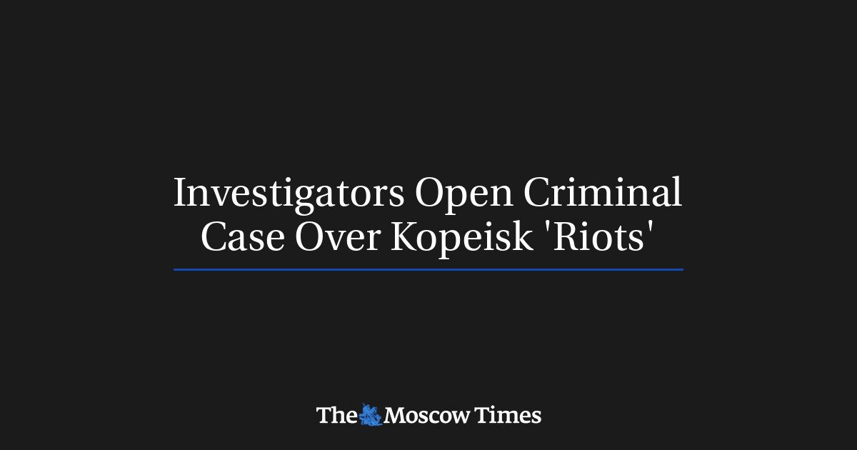 Investigators Open Criminal Case Over Kopeisk 'Riots'