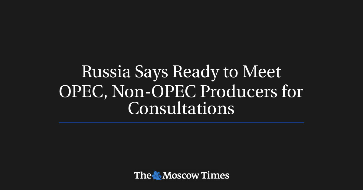 Rusia mengatakan siap bertemu dengan produsen OPEC dan non-OPEC untuk berkonsultasi