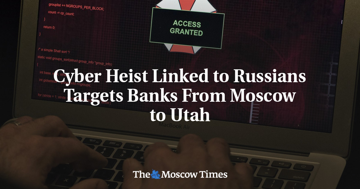 Perampokan Cyber ​​​​Terkait dengan Rusia Menargetkan Bank dari Moskow ke Utah