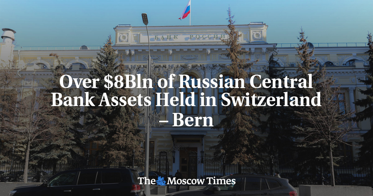 Mehr als 8 Milliarden Dollar an Vermögenswerten der Zentralbank Russlands werden in der Schweiz – Bern – gehalten