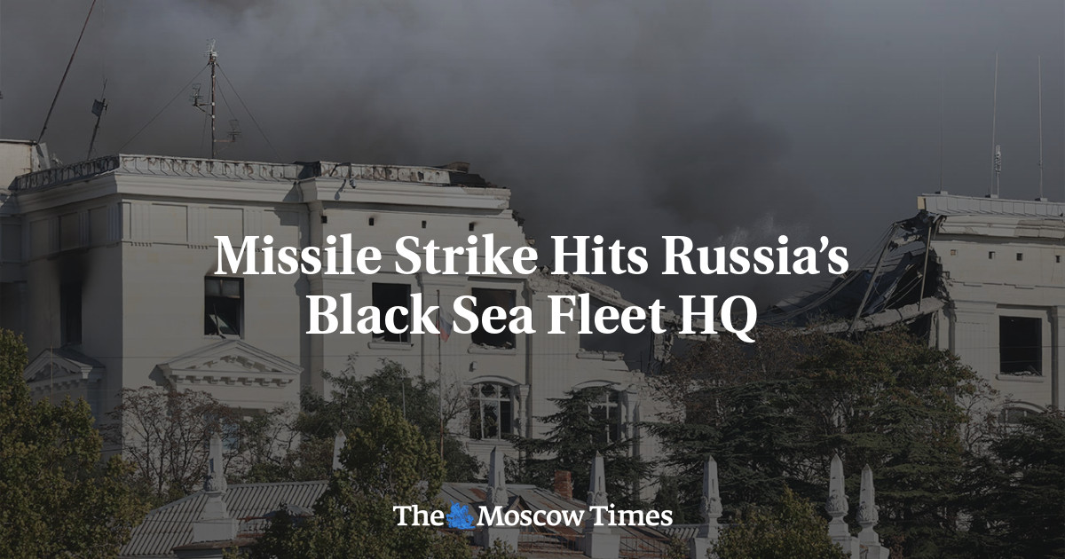 Missile Strike Hits Russia’s Black Sea Fleet HQ - The Moscow Times