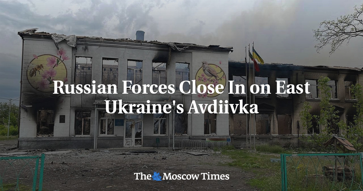 Russian Forces Close In On East Ukraine's Avdiivka - The Moscow Times