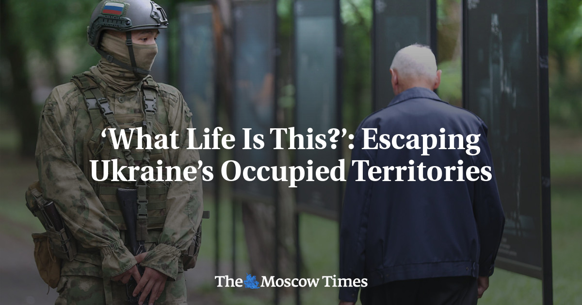 ‘What Life Is This?’: Escaping Ukraine’s Occupied Territories