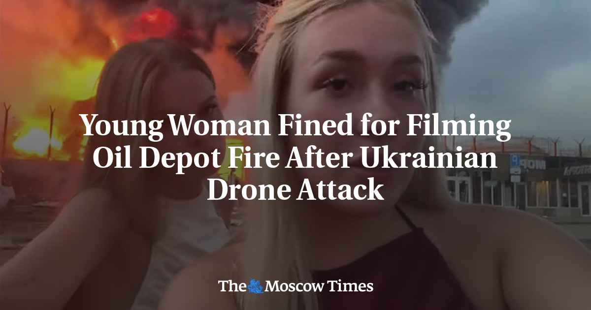 Young Woman Fined for Filming Oil Depot Fire After Ukrainian Drone Attack