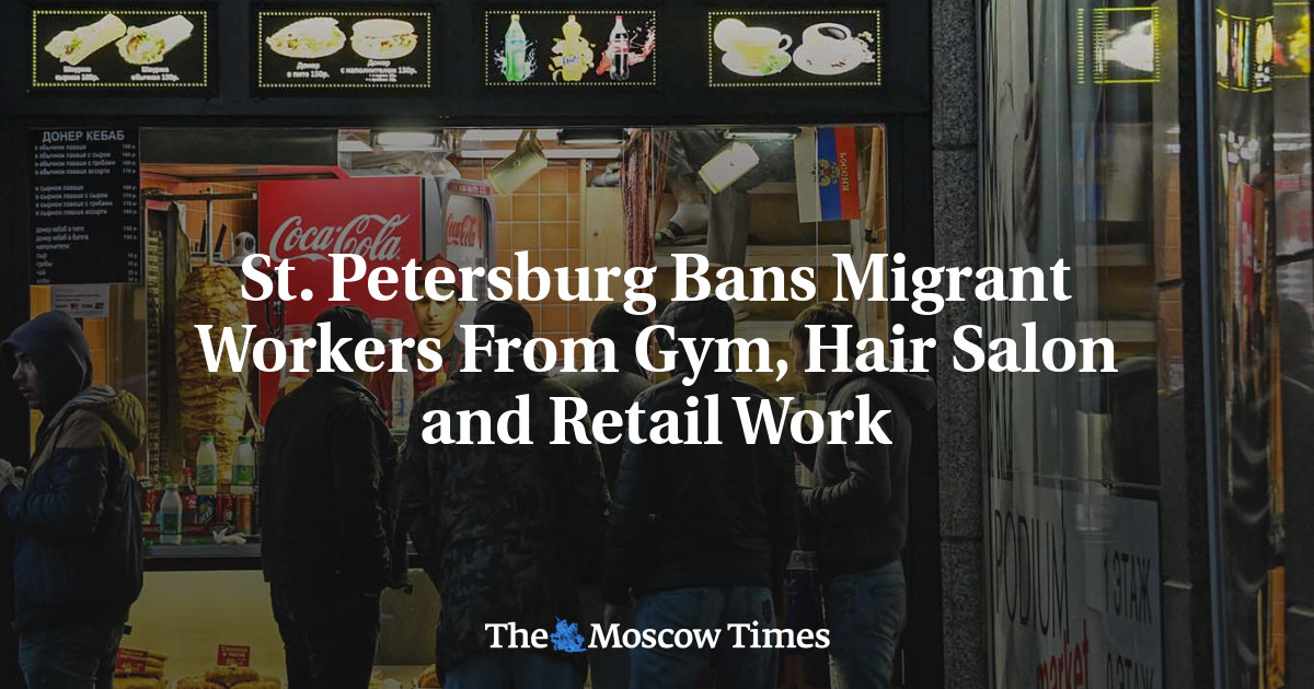 St. Petersburg Bans MIgrant Workers From Gym, Hair Salon and Store Work